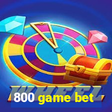 800 game bet